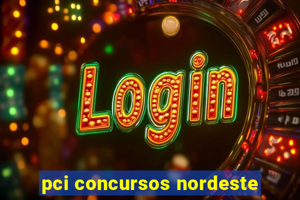 pci concursos nordeste